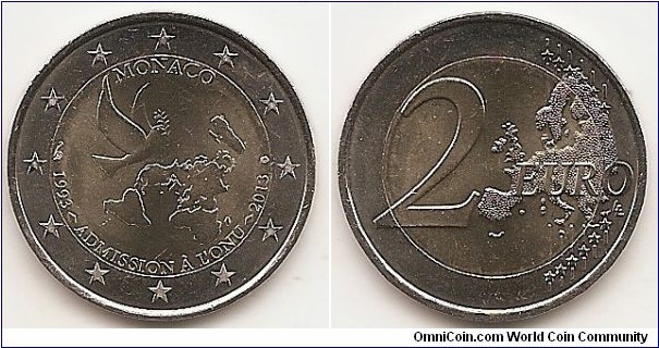 2 Euro
KM#200
8.5000 g., Bi-Metallic Nickel-Brass center in Copper-Nickel ring, 25.75 mm. Subject : The 20th anniversary of the ONU joining Obv: The coin depicts a dove with an olive branch, with in the middle of the arc, on the left side the cornucopia, and on the right side the punch, as the workshop Paris Mint mark. At the top, in semi-circle, the indication of the issuing country ‘MONACO’ and at the bottom, in semi-circle, the inscription ‘1993 ADMISSION À L'ONU 2013’. The coin’s outer ring bears the 12 stars of the European Union. Rev: Large value at left, modified outline of Europe at right. Edge: Reeded with 2 and ** repeated six times. Rev. designer: Luc Luycx