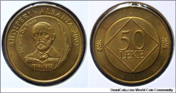 50 leke.
2003, Jeronim De Rada (1814-1903)
Cu-Al-Zn-Sn.
Weight; 12gr.
Diameter; 28mm.
Mintage: 20.000 units.