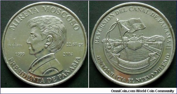 Panama 1 balboa.
1999, Turning over of the Panama Canal by the U.S. to the Republic of Panama.
On obverse Mirena Moscoso president of Panama.