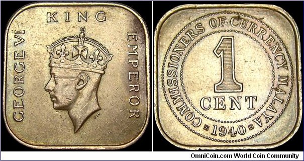 Malaysia - Malaya - 1 Cent - 1940 - Weight 5,82 gr - Bronze - Size 21 mm - Alignment Medal (0°) - Ruler / King George VI (1936-52) - Engraver Obverse / Percy Metcalfe - Shape / Quadrangular (4-Sided, Rounded) - Edge : Smooth - Mintage 23 600 000 - Reference KM# 2 (1939-41)