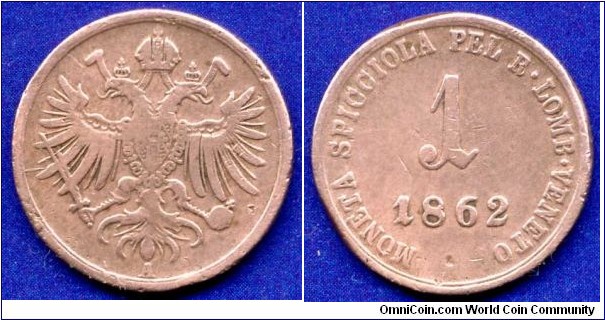 1 soldo.
Austrian Northen Italy.
Kingdom of Lombardia & Venetia.
Franc Ioseph I (1848-1916), Emperor of Austria.
*A* - Wien mint.
Mintage 22,270,000 units.


Cu.