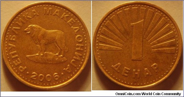 Macedonia | 
1 Denar, 2006 | 
23.7 mm, 5.15 gr. | 
Brass | 

Obverse: Macedonian sheepdog facing left, date below | 
Lettering: • РЕПУБЛИКА МАКЕДОНИЈА • 2006 | 

Reverse: Radiant, denomination below | 
Lettering: 1 ДЕНАР |