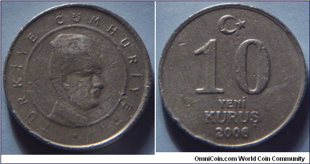 Turkey | 
10 New Kuruş, 2006 | 
19.25 mm, 3.83 gr. | 
Copper-nickel-zinc | 

Obverse: Head with hat facing right within circle | 
Lettering: TÜRKİYE CUMHURİYETİ • | 

Reverse: Denomination centre, crescent moon and star above, date below | 
Lettering: 10 YENİ KURUŞ 2006 |