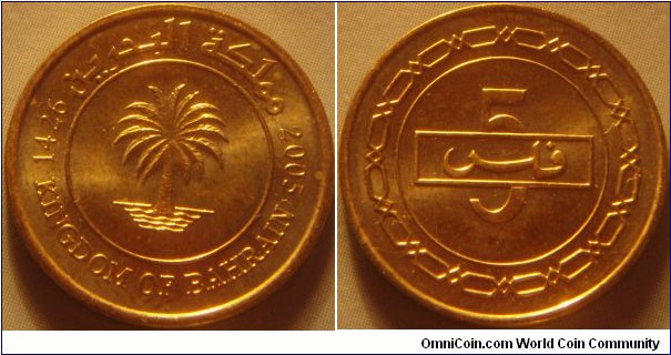 Bahrain | 
5 Fils, 2005 (1426) | 
19 mm, 2.5 gr. | 
Brass | 

Obverse: Palm tree with Islamic date right and Isalmic date left | 
Lettering: 1426 مملكة البحرين 2005 KINGDOM OF BAHRAIN | 

Reverse: Denomination | 
Lettering: 5 فلس |