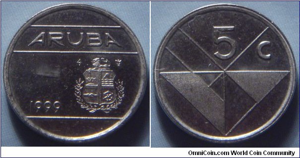 Aruba | 
5 Cent, 1999 | 
16 mm, 2 gr. |
Nickel bonded Steel | 

Obverse: National Coat of Arms right, year left | 
Lettering: ARUBA 1999 | 

Reverse: Denomination above | 
Lettering: 5 c |
