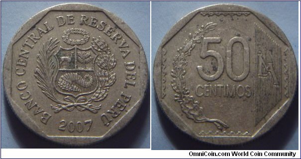Peru | 
50 Céntimos, 2007 | 
22 mm, 5.52 gr. |
Copper-nickel

Obverse: National Coat of Arms, date below | 
Lettering: BANCO CENTRAL DE RESERVA DEL PERÚ 2007 | 

Reverse: Denomination, 
