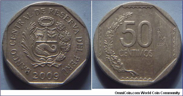 Peru | 
50 Céntimos, 2009 | 
22 mm, 5.52 gr. |
Copper-nickel

Obverse: National Coat of Arms, date below | 
Lettering: BANCO CENTRAL DE RESERVA DEL PERÚ 2009 | 

Reverse: Denomination, 