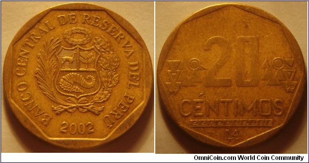 Peru | 
20 Céntimos, 2002 | 
23 mm, 4.53 gr. | 
Brass | 

Obverse: National Coat of Arms, date below | 
Lettering: BANCO CENTRAL DE RESERVA DEL PERÚ 2002 | 

Reverse: Denomination, 