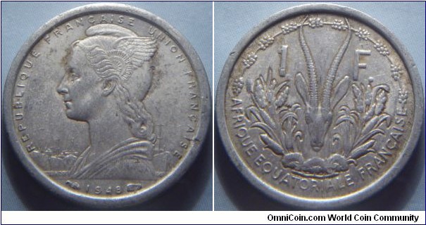 French Equatorial Africa | 
1 Franc, 1948 | 
23 mm, 1.32 gr. | 
Aluminium | 

Obverse: Winged female bust left, date below | 
Lettering: REPUBLIQUE FRANÇAISE UNION FRANÇAISE 1948 | 

Reverse: Leptoceros gazelle head and various crops divide denomination | 
Lettering: 1 F. AFRIQUE EQUATORIALE FRANÇAISE |
