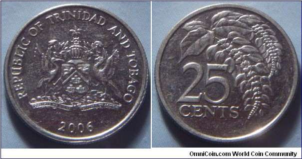 Trinidad & Tobago | 
25 Cents, 2006 | 
20mm, 3.5 gr. | 
Copper-nickel | 

Obverse: National coat of Arms, date below| 
Lettering: REPUBLIC OF TRINDAD AND TOBAGO 2006 | 

Reverse: Chaconia, denomination below | 
Lettering: 25 CENTS |