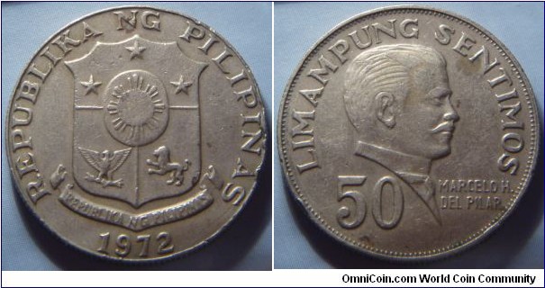 Philippines | 
50 Sentimos, 1972 | 
27.5 mm, 8 gr. | 
Copper-zinc-nickel | 

Obverse: Coat of Arms, date below | 
Lettering: REPUBLIKA NG PILIPINAS 1972 | 

Reverse: Marcelo H. del Pilar facing right, denomination left | 
Lettering: LIMAPUNG SENTIMOS 50 MARCEL H. DEL PILAR |