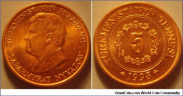 Turkmenistan |
5 Teňňesi, 1993 |
19.5 mm, 1.9 gr. |
Copper plated Steel |

Obverse: President Saparmyrat Nyýazow facing left |
Lettering: TÜRKMENISTANYÑ PREZIDENTI SAPARMYRAT NYҰAZOW |

Reverse: Denomination, date below |
Lettering: TÜRKMENISTANYÑ TEÑÑESI 5 •1993• |