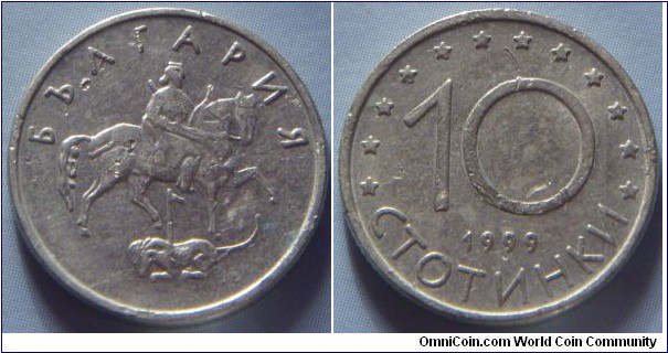 Bulgaria | 
10 Stotinki, 1999 | 
18.4 mm, 3 gr. | 
Copper-nickel | 

Obverse: Madara Horseman | 
Lettering: БЪЛГАРИЯ | 

Reverse: Twelve stars of the European community, denomination below, date bottom | 
Lettering: 10 1999 СТОТИНКИ |