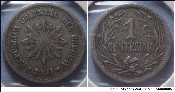Uruguay | 
1 Centésimo, 1901 | 
17 mm, 2 gr. | 
Copper-nickel | 

Obverse: Sun with rays, date below | 
Lettering: * REPÚBLICA ORIENTAL DEL URUGUAY * 1901 | 

Reverse: Denomination within laurel wreath | 
Lettering: 1 CENTÉSIMO |