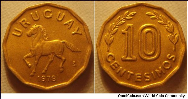 Uruguay | 
10 Centésimos, 1978 | 
19 mm, 3.1 gr. | 
Aluminium-bronze | 

Obverse: Horse, date below | 
Lettering: URUGUAY 1978 | 

Reverse: Denomination flanked by sprigs | 
Lettering: 10 CENTESIMOS |