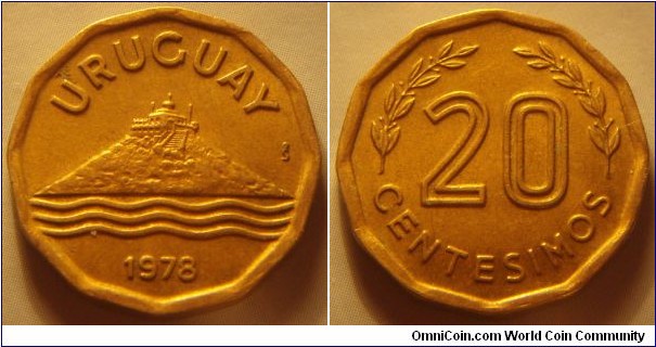 Uruguay | 
20 Centésimos, 1978 | 
22 mm, 5 gr. | 
Aluminium-bronze | 

Obverse: Montevideo's Hill, date below | 
Lettering: URUGUAY 1978 | 

Reverse: Denomination flanked by sprigs | 
Lettering: 20 CENTESIMOS |