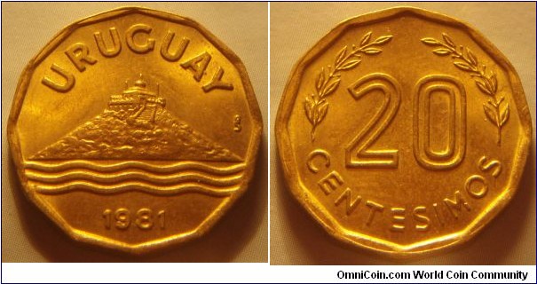 Uruguay | 
20 Centésimos, 1981 | 
22 mm, 5 gr. | 
Aluminium-bronze | 

Obverse: Montevideo's Hill, date below | 
Lettering: URUGUAY 1981 | 

Reverse: Denomination flanked by sprigs | 
Lettering: 20 CENTESIMOS |