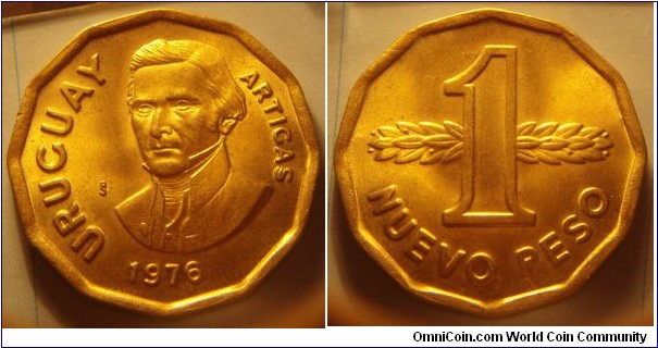 Uruguay | 
1 Peso, 1976 | 
29.7 mm, 11.1 gr. | 
Aluminium-bronze | 

Obverse: José Artigas, date below | 
Lettering: URUGUAY ARTIGAS 1976 | 

Reverse: Denomination within laurel wreath | 
Lettering: 1 NUEVO PESO |
