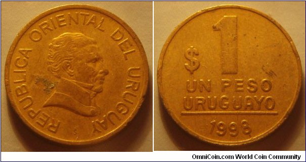 Uruguay | 
1 Peso, 1998 | 
20 mm, 3.52 gr. | 
Aluminium-bronze | 

Obverse: José Artigas facing right | 
Lettering: REPUBLICA ORIENTAL DEL URUGUAY | 

Reverse: Denomination, date below | 
Lettering: $ 1 UN PESO URUGUAYO 1998 |