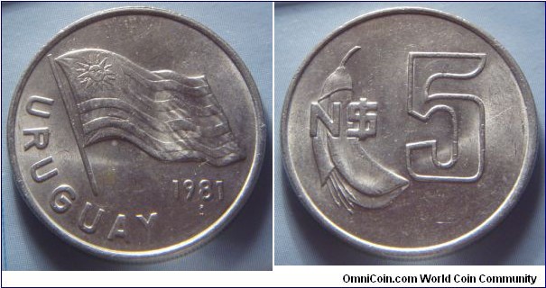 Uruguay | 
5 Nuevos Pesos, 1981 | 
26 mm, 7.9 gr. | 
Copper-nickel | 

Obverse: National flag of Uruguay, date below | 
Lettering: URUGUAY 1981 | 

Reverse: Coral flower plant, denomination right | 
Lettering: N$ 5 |
