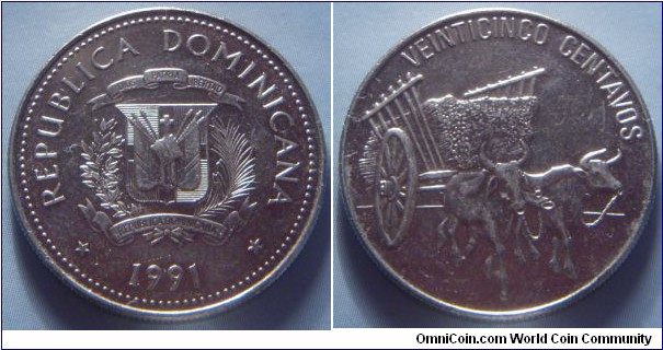 Dominican Republic | 
25 Centavos, 1991 | 
24.2 mm, 5.7 gr. | 
Nickel clad Steel | 

Obverse: National Coat of Arms, date below | 
Lettering: REPUBLICA DOMINICANA 1980 | 

Reverse: Oxen pulling cart, denomination above | 
Lettering: VEINTICINCO CENTAVOS |