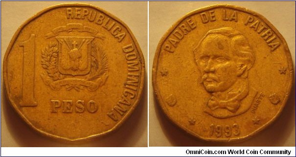 Dominican Republic | 
1 Peso, 1993 | 
25 mm, 6.58 gr. | 
Brass | 

Obverse: National Coat of Arms, denomination left | 
Lettering: 1 PESO REPUBLICA DOMINICANA | 

Reverse: Juan Pablo Duarte y Díez, denomination left, date below | 
Lettering: * PADRE DE LA PATRIA * DUARTE * 1993 * |