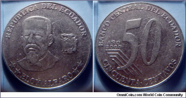 Ecuador | 
50 Centavos, 2000 | 
30.61 mm, 11.34 gr. | 
Steel | 

Obverse: José Eloy Alfaro Delgado, Coat of Arms right | 
Lettering: REPUBLICA DEL ECUADOR **ELOY ALFARO** | 

Reverse: Denomination, date left | 
Lettering: BANCO CENTRAL DEL ECUADOR AÑO 2000 50 CENTAVOS CINCUENTA CENTAVOS |