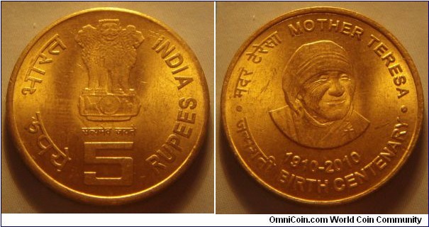 India | 
5 Rupees, 2010 – Mother Theresa | 
23 mm, 6 gr. | 
Nickel-brass | 

Obverse: Ashoka Lion Capitol, denomination below | 
Lettering: भारत INDIA रूपये सत्यमेव जयते 5 RUPEES | 

Reverse: Mother Theresa | 
Lettering: • मदर टेरेसा MOTHER THERESA • जन्मशती BIRTH CENTENARY 1910-2010 |