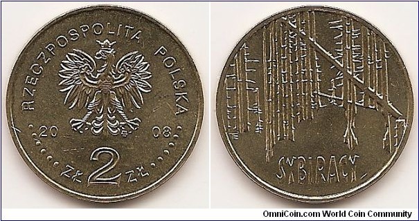 2 Zlote
Y#638
8.1500 g., Brass, 27 mm. Obv: An image of the Eagle established as the State Emblem
of the Republic of Poland. At the sides of the Eagle, the notation of the year of issue, 20-08. Below the Eagle, an inscription,  ZŁ 2 ZŁ. In the rim, a semicircular inscription, RZECZPOSPOLITA POLSKA, preceded and followed by six pearls. The Mint’s mark, MW, under
the Eagle’s left leg. Rev: The images of human figures silhouetted against the tree trunks. At the bottom, an inscription, SYBIRACY (Siberian exiles). Edge: : An inscription, NBP, eight times repeated, every second one inverted by 180 degrees, separated by stars. Designer: Ewa Tyc-Karpińska