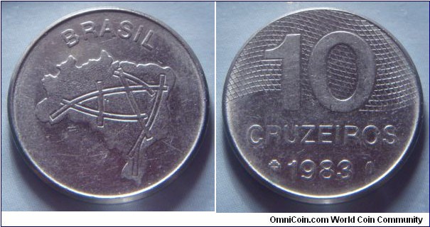 Brazil | 
10 Cruzeiros novo, 1983 | 
23.9 mm, 5.35 gr. | 
Stainless Steel | 

Obverse: Map of Brazil's main roads | 
Lettering: BRASIL | 

Reverse: Ribbon behind denomination, date below | 
Lettering: 10 CRUZEIROS 1983 |