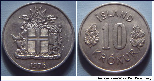 Iceland | 
10 Krónur, 1976 | 
25 mm, 6.52 gr. | 
Copper-nickel | 

Obverse: National Coat of Arms, date below |
Lettering: 1976 | 

Reverse: Denomination | 
Lettering: ÍSLAND 10 KRÓNUR |