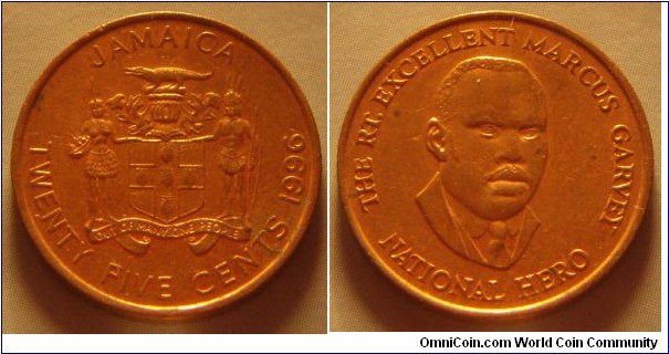 Jamaica | 
25 Cents, 1996 | 
20 mm, 3.61 gr. | 
Copper plates Steel | 

Obverse: National Coat of Arms, denomination and date below | 
Lettering: JAMAICA TWENTY FIVE CENTS 1996 | 

Reverse: Jamaican political leader Marcus Garvey | 
Lettering: THE RT. EXCELLENT MARCUS GARVEY NATIONAL HERO |