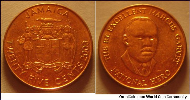 Jamaica | 
25 Cents, 2003 | 
20 mm, 3.61 gr. | 
Copper plates Steel | 

Obverse: National Coat of Arms, denomination and date below | 
Lettering: JAMAICA TWENTY FIVE CENTS 2003 | 

Reverse: Jamaican political leader Marcus Garvey | 
Lettering: THE RT. EXCELLENT MARCUS GARVEY NATIONAL HERO |