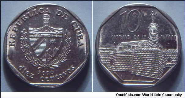 Cuba | 
10 Centavos, 2000 | 
20 mm, 4 gr. | 
Nickel plated Steel | 

Obverse: National Coat of Arms, date below, denomination bottom | 
Lettering: REPUBLICA DE CUBA 2000 diez centavos | 

Reverse:  Castle of the Royal Army, denomination above | 
Lettering: 10¢ CASTILLO DE LA FUERZA |