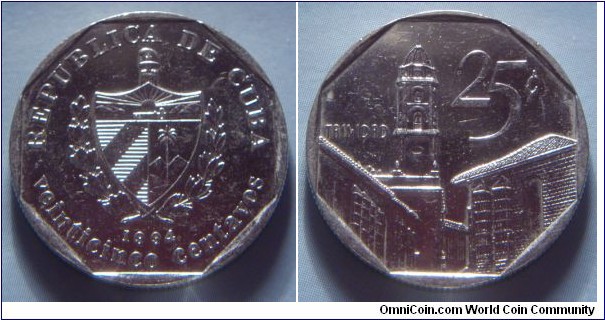 Cuba | 
25 Centavos, 1994 | 
23 mm, 5.65 gr. | 
Nickel plated Steel | 

Obverse: National Coat of Arms, date below, denomination bottom | 
Lettering: REPUBLICA DE CUBA 1994 veinticinco centavos | 

Reverse:  A street in Trinidad, housing and church, denomination right | 
Lettering: TRINIDAD 25¢ |