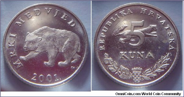 Croatia | 
5 Kuna, 2001 | 
26.5 mm, 7.45 gr. | 
Copper-nickel-zinc | 

Obverse: Brown Bear facing left, date below | 
Lettering: MRKI MEDVJED 2001. | 

Reverse:  Denomination on a running Marten, National Coat of Arms bottom with an English oak twig to the left and a twig of laurel to the right | 
Lettering: REPUBLIKA HRVATSKA 5 KUNA |