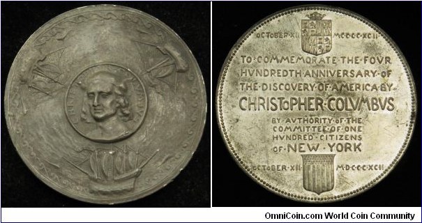 1893 USA Columbian Exposition Committee of the 100 New York to the 400 anniversary of the discovery of America Medal engraved by Charles Frederick Naegle & strucked by the Gorham Mfg. Co. WM: 57MMObv: Portrait of Christopher Columbus to left at center., with ships Nina, Pinta & Santa Maria in the ocean around him.  Rev: A commemmoration from The Committee of the One Hundred Citizens of New York. 
