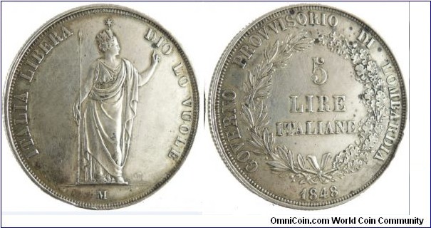 1848 Italy Lombarde, Gouvernement Prosidoire Revolution 5 Lire. Silver: 38MM.
Obv: Crowned female figure holding spear with one hand pointing to sky. Legend ITALIA LIBERA DIO LO VUOLE. Rev:  5 LIRE ITALIANE surround by wreath. Legend GOVERNO PROVVISORIO DI LOMBARDIA 1848.
