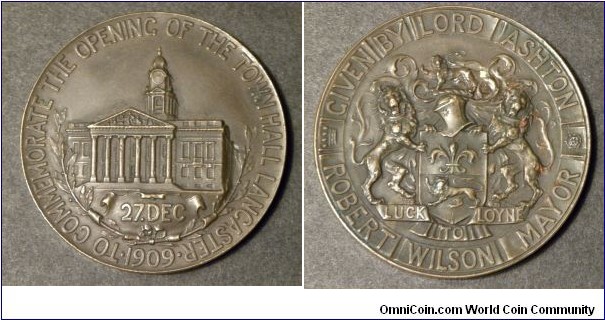 1909 UK The Opening Town Hall Lancaster Medal. Bronze: 45MM.
Obv: View of Town Hall, legend TO COMMEMORATE THE OPENING OF THE TOWN HALL LANCASTER. 27.DEC.1909. Rev: Coat of Arms of Lancaster , banner LUCK TO LOYNE. Legend CIVEN BY LORD ASHTON ROBERT WILSON MAYOR.
