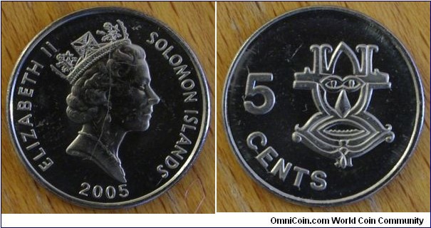 Solomon Islands | 
5 Cents, 2005 | 
18.4 mm, 2.51 gr. | 
Nickel plated Steel | 

Obverse: Queen Elizabeth II facing right, date below | 
Lettering: ELIZABETH II SOLOMON ISLANDS 2005 | 

Reverse: Native mask, denomination left | 
Lettering: 5 CENTS |