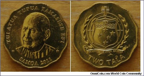 Samoa | 
2 Tālā, 2011 | 
25.6 mm, 10 gr. | 
Aluminium-bronze |  

Obverse: Front portrait of Tuiatua Tupua Tamasese, date below | 
Lettering: * TUIATUA TUPUA TAMASESE EFI * SAMOA 2011 |

Reverse: National Coat of Arms, denomination below | 
Lettering: TWO TALA |