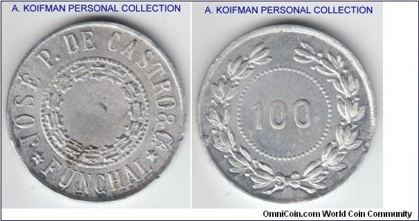 ND Madeira 100 reis Jose P. De Castro Funchal token, aluminum, plain edge, uncirculated, some dirt spots and smudge.