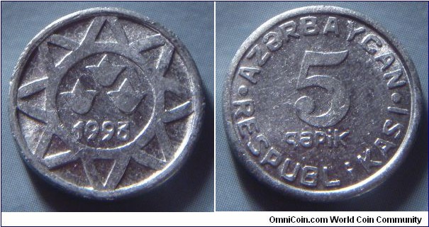 Azerbaijan | 
5 Qəpik, 1993 | 
17.1 mm, 0.85 gr. | 
Aluminium | 

Obverse: Three symbols inside star, date below | 
Lettering: 1993 | 

Reverse: Denomination | 
Lettering: • AZƏRBAYCAN • RESPUBLİKASI 5 qəpik |