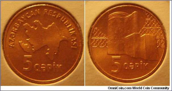 Azerbaijan | 
5 Qəpik, ND (2006) | 
19.75 mm, 4.85 gr. | 
Copper plated Steel | 

Obverse: Map of Azerbaijan, denomination below | 
Lettering: AZƏRBAYCAN RESPUBLİKASI 5 QƏPİK | 

Reverse: Maiden Tower (Qız Qalası, denomination below | 
Lettering: 5 QƏPİK |