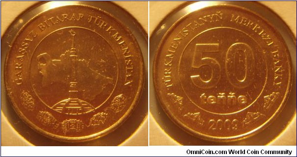 Turkmenistan | 
50 Teňňe, 2009 | 
26 mm, 7 gr. | 
Brass | 

Obverse: Spire over Map of Turkmenistan | 
Lettering: GARAŞSYZ BITARAP TÜRKMENISTAN | 

Reverse: Denomination, date below | 
Lettering: TÜRKMENISTANYŇ MERKEZI BANKY 50 teňňe 2009 |