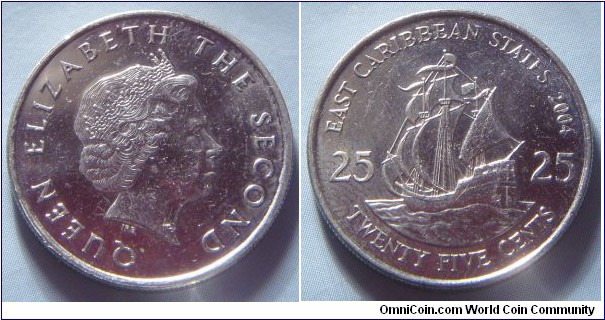 East Caribbean States | 
25 Cents, 2004 | 
23.98 mm, 6.48 gr. | 
Copper-nickel |  

Obverse: Queen Elizabeth II facing right | 
Lettering: QUEEN ELIZABETH THE SECOND | 

Reverse: The ship ”Golden Hind” of Sir Francis Drake (1542-1596) divides denomination, date below | 
Lettering: EAST CARIBBEAN STATES 2004 25 25 TWENTY FIVE CENTS |