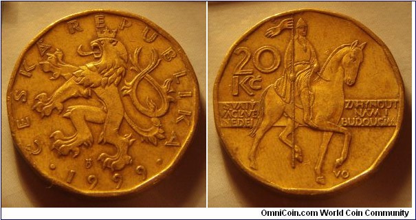 Czech Republic | 
20 Korun, 1999 | 
26 mm, 8.43 gr. | 
Brass plated Steel |  

Obverse: Czech Lion, date below | 
Lettering: • ČESKÁ REPUBLIKA • 1999 | 

Reverse: St. Wenceslas on a horse facing right, denomination left | 
Lettering: 20 Kč SVATÝ VÁCLAVE NEDEJ ZAHYNOUT NÁM I BUDOUCÍM |