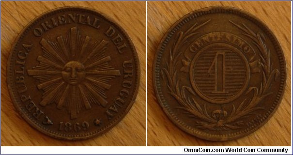 Uruguay | 
1 Centésimo, 1896 H | 
25 mm, 5 gr. | 
Bronze | 

Obverse: Sun with rays, date below | 
Lettering: REPUBLICA ORIENTAL DEL URUGUAY | 

Reverse: Laurel wreath, denomintaion above| 
Lettering: CENTESIMO 1 H |