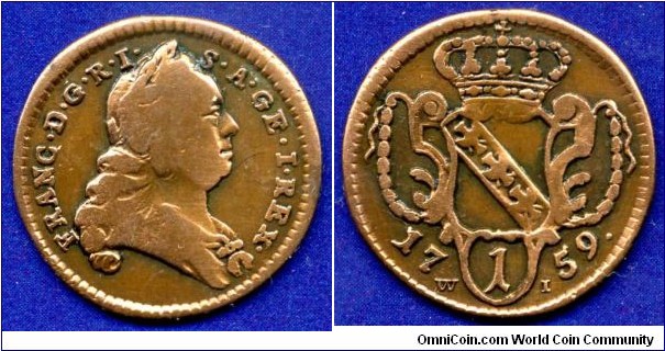 1 pfennig (1/4 kreuzer).
Franc I (1745-1765), Emperor of Holy Roman Empire.
*W I* - Wien mint.


Cu.