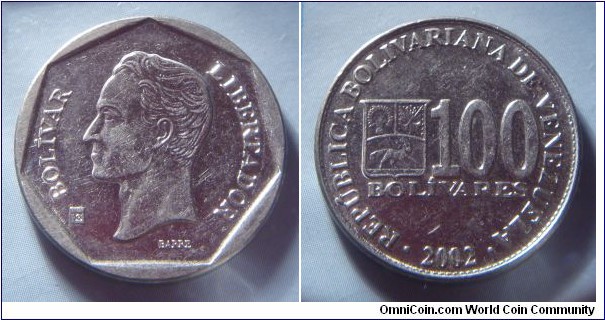 Venezuela | 
100 Bolívares, 2002 | 
25 mm, 6.82 gr. | 
Nickel clad Steel | 

Obverse: Simón Bolívar facing left | 
Lettering: BOLÍVAR LIBERTADOR | 

Reverse: National Coat of Arms, denomination left, date below | 
Lettering: • REPÚBLICA BOLIVARIANA DE VENEZUELA • 100 BOLÍVARES 2002 |